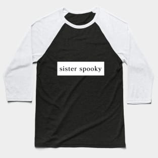 Sister Spooky Baseball T-Shirt